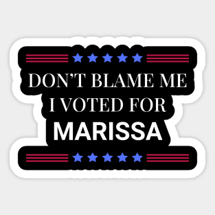 Don't Blame Me I Voted For Marissa Sticker